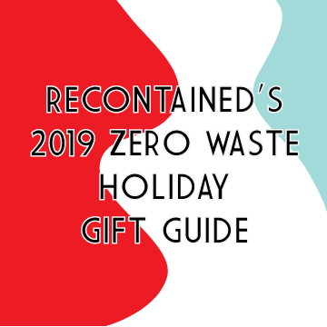 Recontained's 2019 Zero Waste Holiday Gift Guide